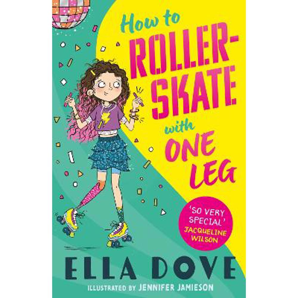 How To Roller-Skate with One Leg: a funny, uplifting story about friendship and living your best life (Paperback) - Ella Dove